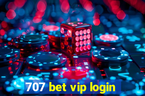 707 bet vip login